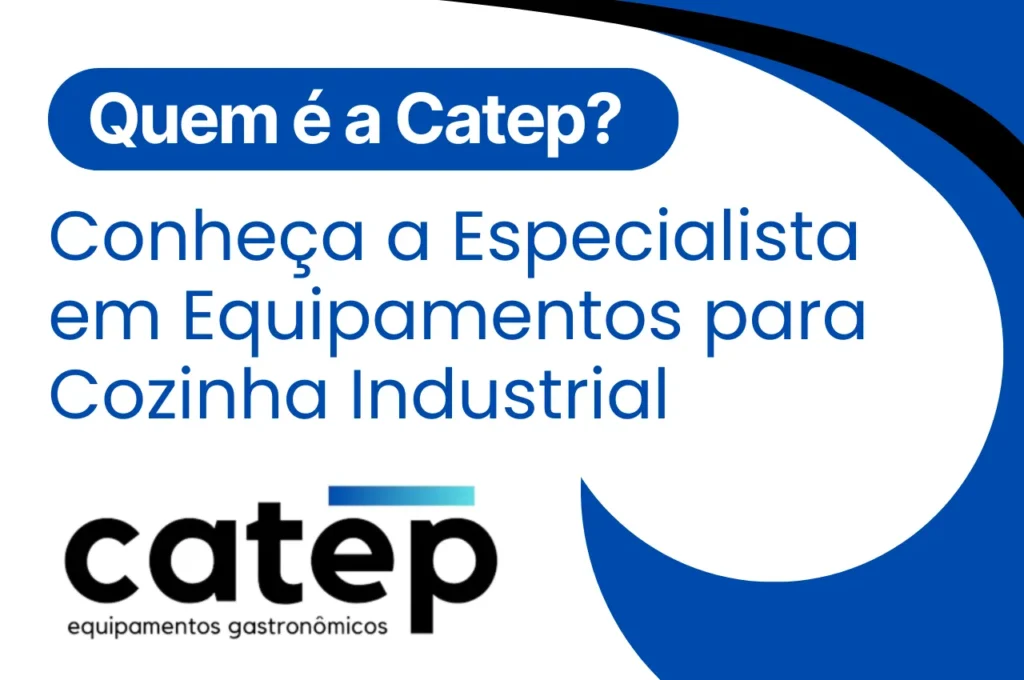 Quem é a Catep? Conheça a Especialista em Equipamentos para Cozinha Industrial 1 Equipamentos para Cozinha Industrial da Catep com alta performance e durabilidade