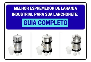 Melhor Espremedor de Laranja Industrial para sua Lanchonete: Guia Completo